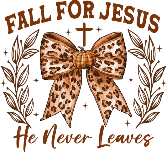 Fall For Jesus He Never Leaves
