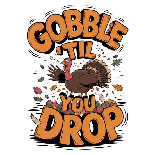 Gobble Til You Drop