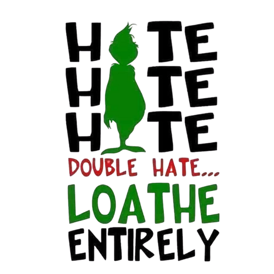 Hate Hate Loathe Entirely Grinch